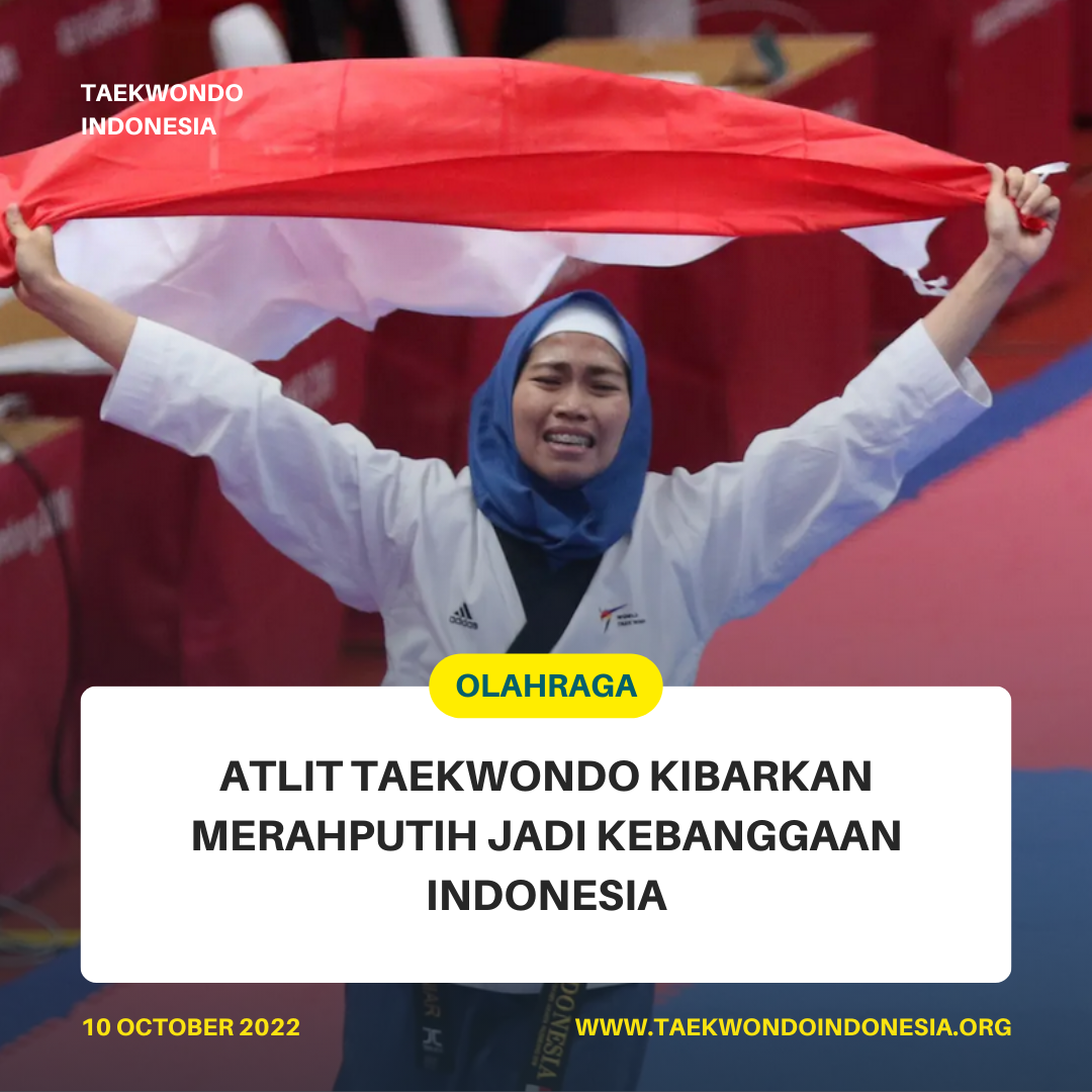 ATLIT TAEKWONDO KIBARKAN MERAH PUTIH JADI KEBANGGAAN INDONESIA  Taekwondo Indonesia Dojang untagsurabaya